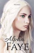 Alpha Faye (Alpha #8) by Midika Crane
