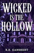 Wicked is the Hollow (Tales from the Hollow #1) by K.E. Ganshert