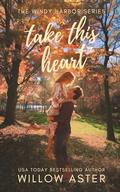 Take This Heart (Windy Harbor #1) by Willow Aster