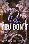 I Do, You Don't (You Don't #1) by Audrey Halliwell