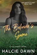 The Believer's Game: The Skeptic's Duet Book Two by Halcie Dawn