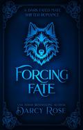 Forcing Fate (Wildheart Pack #1) by Darcy Rose