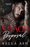 Savage Proposal by Bella Ash