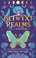 Betwixt Realms: Vol I: Awakening by Edeline Wrigh