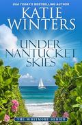 Under Nantucket Skies (The Whitmore #4) by Katie Winters