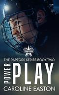 Power Play: The Raptors Series Book Two by Caroline Easton
