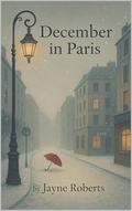 December in Paris by Jayne Roberts