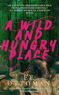A Wild and Hungry Place by E.E. Ottoman