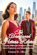 The Abandoned Heiress Returns: A Steamy Billionaire Romance of Divorce, Secret Pregnancy, and Stunning Revenge (The Billionaire’s Game #9) by Emma W Olivas