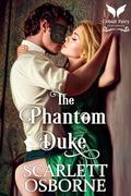The Phantom Duke: A Steamy Historical Regency Romance Novel (Corset Chronicles #1) by Scarlett Osborne