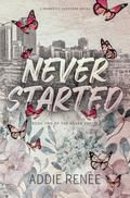 Never Started (The Never #2) by Addie Renee