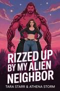 Rizzed Up By My Alien Neighbor by Athena Storm