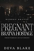 Pregnant Bratva Hostage: Forced Marriage Age Gap Romance (Dubrov Bratva #17) by Deva Blake