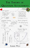 The Theory of Quantum Attachment by Amber West
