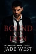 Bound By The Don: Belluci Mafia Trilogy (Caged by The Don #2) by Jade West