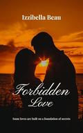 Forbidden Love by Izzibella Beau