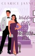 Wedding Bells & Bedroom Hell by Clarice Jayne