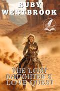 The Lost Daughter’s Love Quest: A Historical Western Romance Novel by Ruby Westbrook