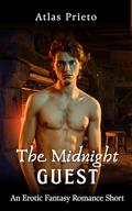 The Midnight Guest: An Erotic Fantasy Romance Short by Atlas Prieto