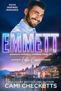 Emmett: Faith Inspired Romance by Cami Checketts