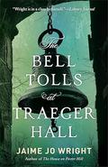 The Bell Tolls at Traeger Hall by Jaime Jo Wright