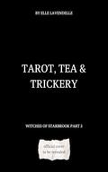 Tarot, Tea & Trickery: A Cozy Paranormal Demon & Witch Romance (Witches of Starbrook #3) by Elle Lavendelle