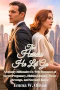 The Heiress He Let Go: A Steamy Billionaire Ex-Wife Romance of Secret Pregnancy, Hidden Identity, Sweet Revenge, and Second Chance (The Billionaire’s Game #11) by Emma W Olivas