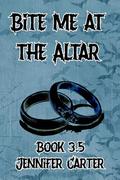 Bite Me at the Altar: MM Vampire wedding, paranormal romance, dark humor, novella (Bite Me #7) by Jennifer Carter