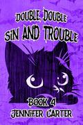 Double Double Sin and Trouble: warlock and familiar romance, MM, black cat vibes, snarky romcom (Bite Me #9) by Jennifer Carter