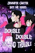 Double Double Sin and Trouble: Illustrated Cover: Bite Me series, mm paranormal romance, dark humor, familiar and warlock by Jennifer Carter
