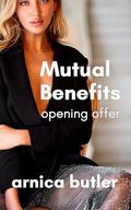 Mutual Benefits I: Opening Offer by Arnica Butler
