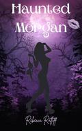 Haunted Morgan: Around the World in 80 Men by Rebecca Ratliff