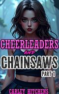 Cheerleaders and Chainsaws Part One: A Slow Life MFFF Harem Romance for Men by Carley Hitchens