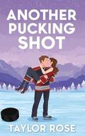Another Pucking Shot : An Enemies to Lovers Hockey Romance by Taylor Rose