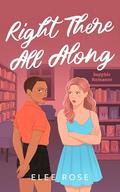 Right There All Along (Sapphic In Seattle #2) by Elee Rose