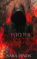 Into the Woods: A Sins of the Unforeseen Novella by Sara Hinds