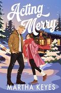 Acting Merry by Martha Keyes