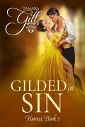 Gilded in Sin (Heiress #5) by Tamara Gill