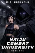 Kaiju Combat University: Book One by M.J. Michaels