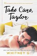 Take Care, Taylor (Sincerely Yours #3) by Whitney G.