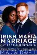 Irish Mafia Marriage Arrangement : BWWM Arranged Marriage Mafia Romance by Mia Caldwell