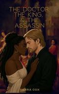 The Doctor, The King, & The Assassin by Tierra Cox