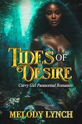 Tides of Desire: Curvy girl paranormal Romance by Melody Lynch
