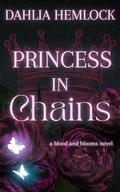 Princess in Chains by Dahlia Hemlock