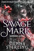 Savage Mark (Banished Alphas #1) by Sienna Sterling