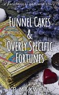 Funnel Cakes & Overly Specific Fortunes (Paranormal Portland) by K.P. Maxwell