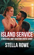 Island Service: A Bisexual MMF Vacation Erotic Short by Stella Rowe