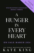A Hunger in Every Heart (Enchanted Legacies #4) by Kate King