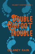 Double Bigfoot Trouble by Delaney Rain
