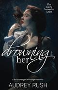 Drowning Her by Audrey Rush